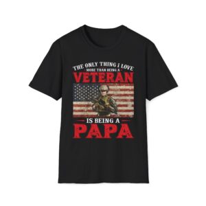The Only Thing I Love More Than Being a Veteran Is Being a Papa T-Shirt | Gift for Veterans