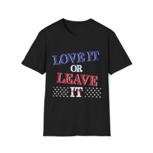 Love It or Leave It T-Shirt | Patriotic & Bold Graphic Tee