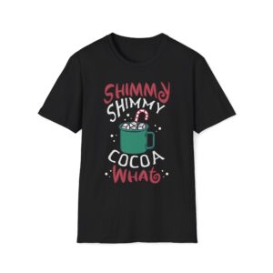 Unisex “Shimmy Shimmy Cocoa What” Funny Christmas Hot Cocoa T-Shirt